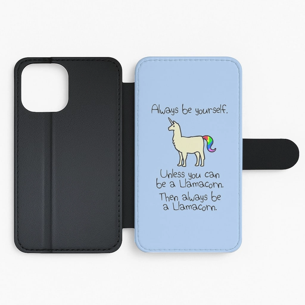 Always Be Yourself, Unless You Can Be A Llamacorn Flip / Wallet Phone Case Premium Grip Premium Finish