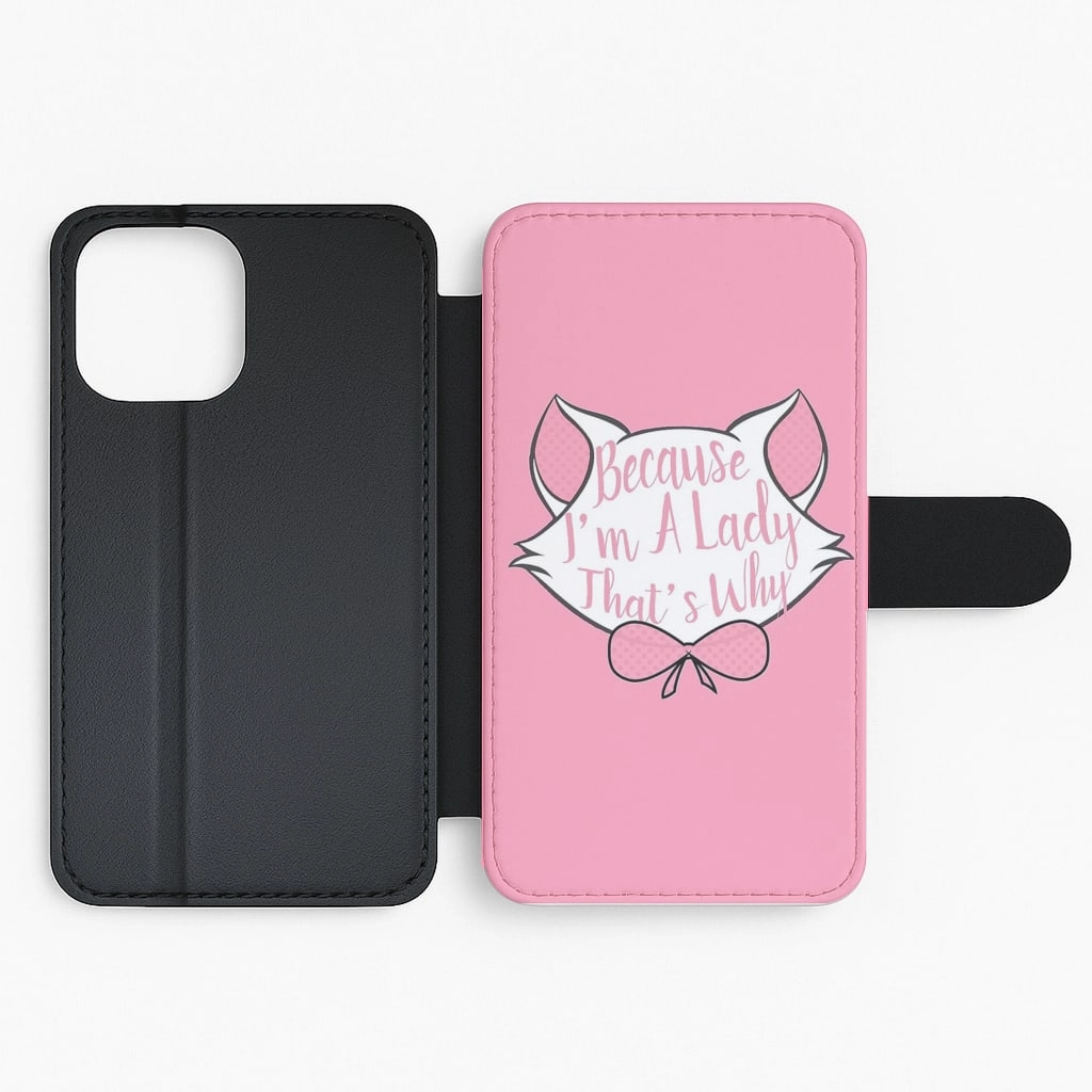 Because I'm A Lady That's Why Flip / Wallet Phone Case Polished Finish