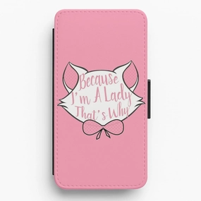 Because I'm A Lady That's Why Flip / Wallet Phone Case Polished Finish
