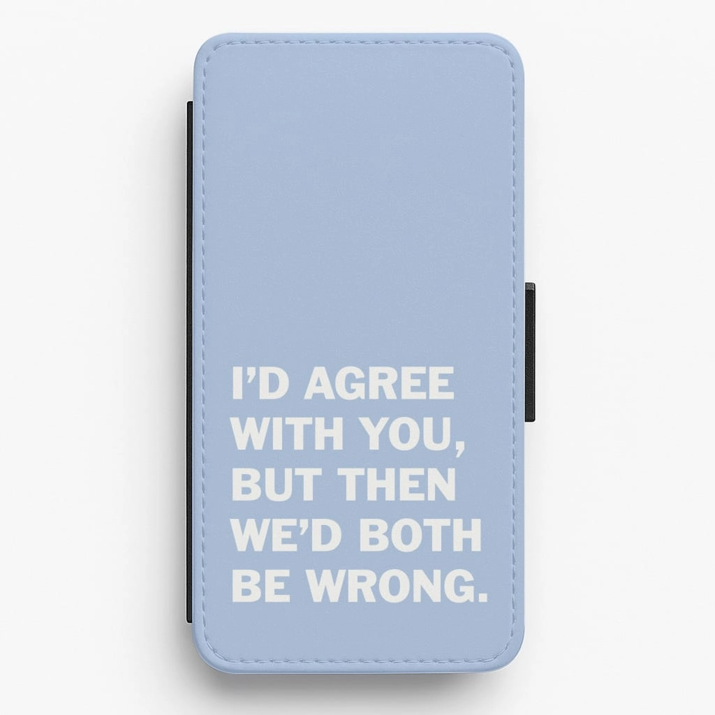 I'd Agree With You Flip / Wallet Phone Case Luxury Edge Texture