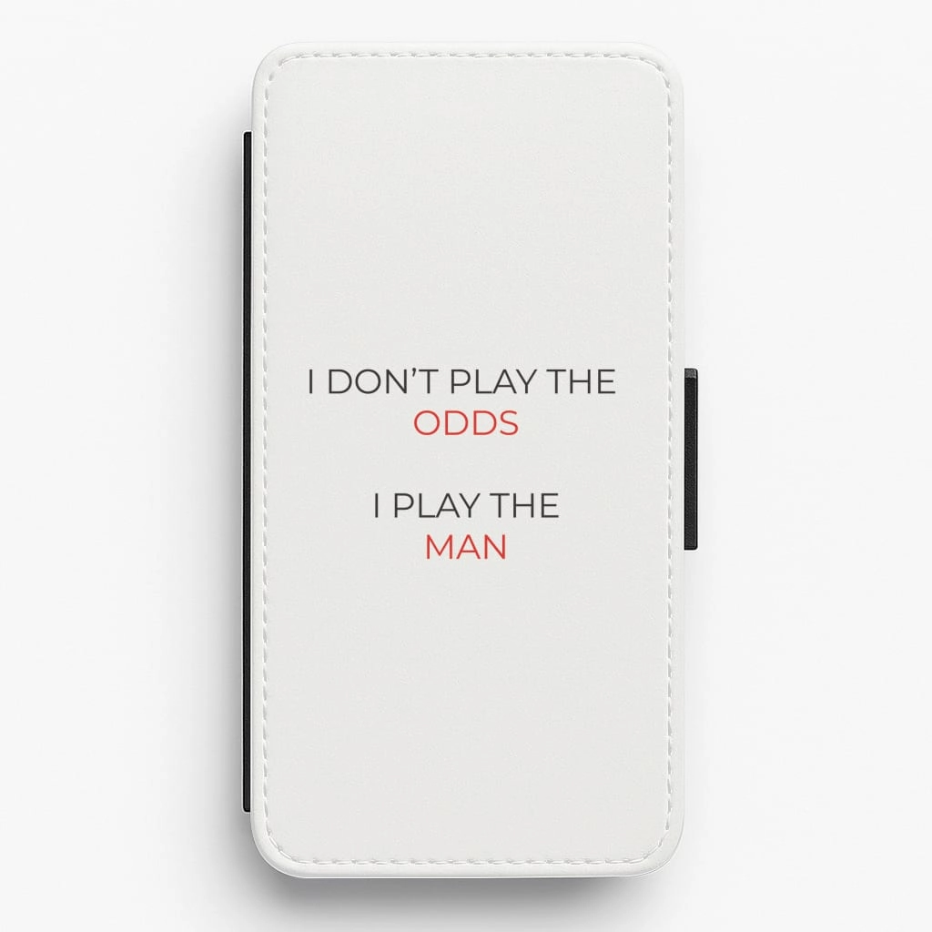 Flexible Feel Fashion Touch I Don't Play The Odds Flip / Wallet Phone Case