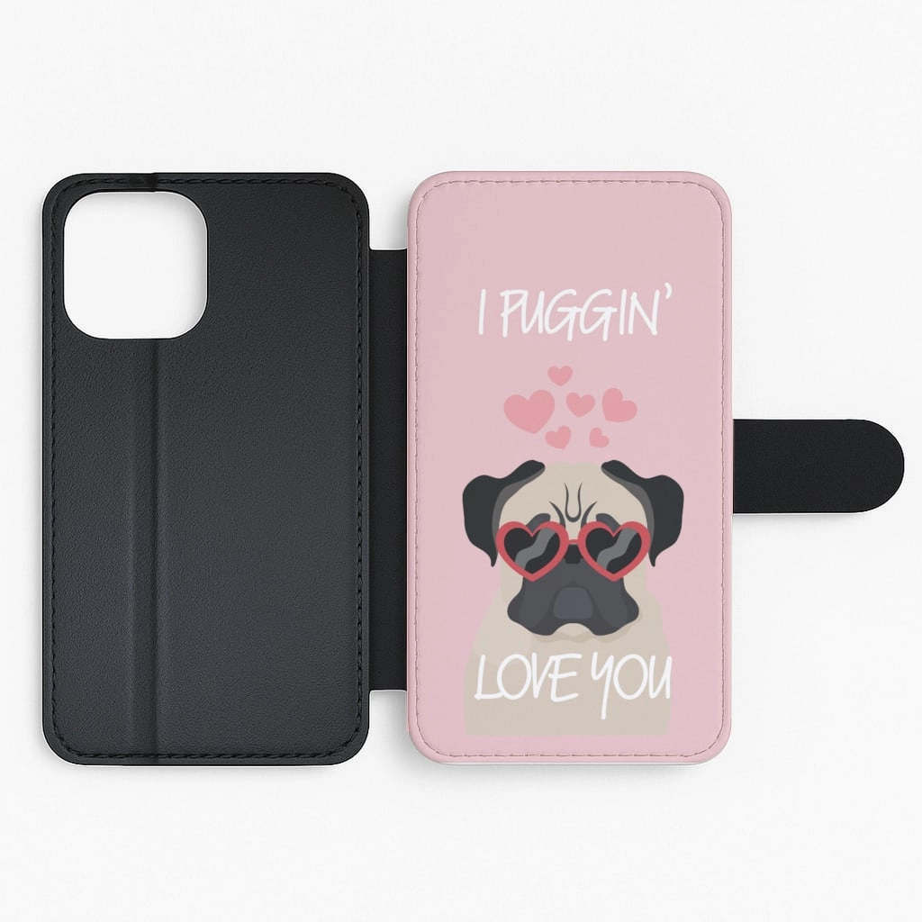 I Puggin' Love You Flip / Wallet Phone Case Daily Essential