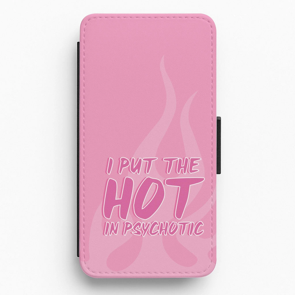 I Put The Hot In Psychotic - Funny Quotes Flip / Wallet Phone Case Matte Protection