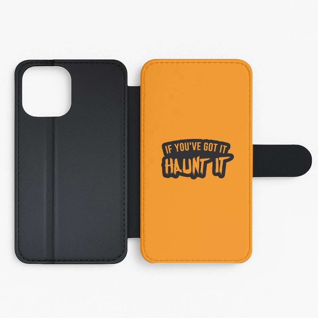 If You've Got It Haunt It - Halloween  Flip / Wallet Phone Case Tight Fit