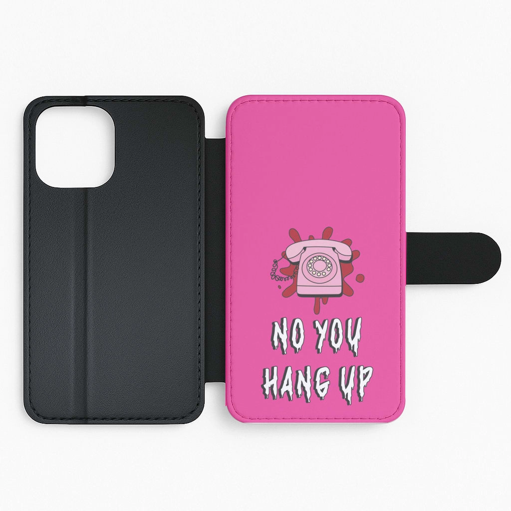 Protective Quality No You Hang Up Flip / Wallet Phone Case