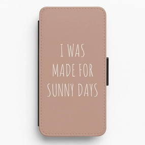 I Was Made For Sunny Days Flip / Wallet Phone Case Protective Lining Portable Accessory