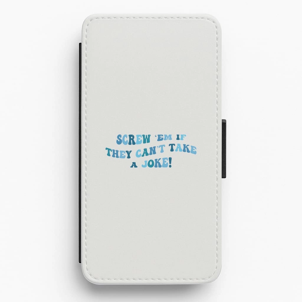 Lightweight Build Screw Em If They Can't Take A Joke Flip / Wallet Phone Case