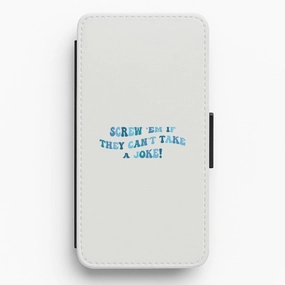 Lightweight Build Screw Em If They Can't Take A Joke Flip / Wallet Phone Case