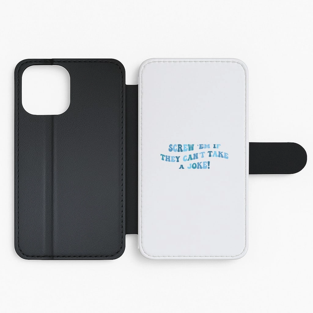 premium design Screw Em If They Can't Take A Joke Flip / Wallet Phone Case