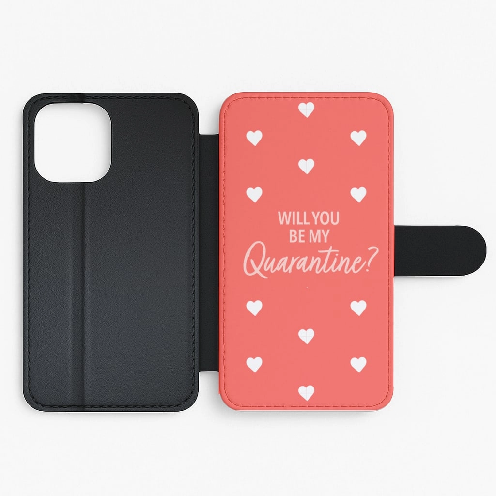 Will You Be My Quarantine Flip / Wallet Phone Case Comfort Design Layer