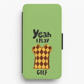 Scratch Resistant Yeah I play golf - Golf Flip / Wallet Phone Case