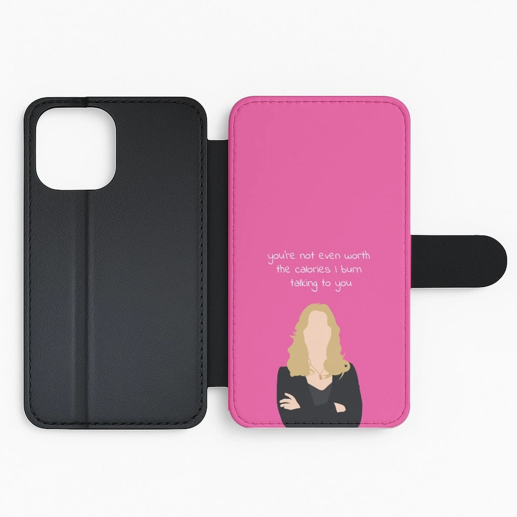 You're Not Even Worth The Calories I Burn Talking To You - VD Flip / Wallet Phone Case Smooth Feel Surface
